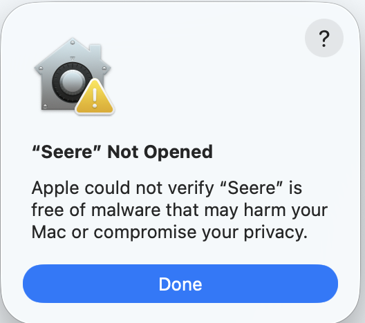 The warning your Mac shows: Seere Not Opened. Click Done.